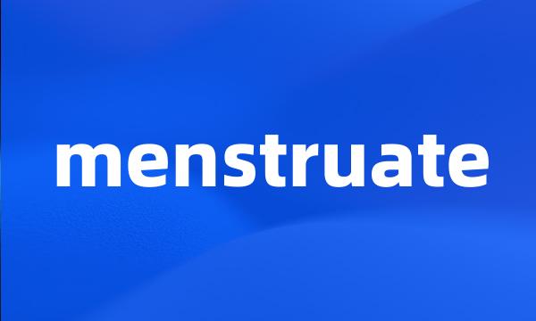 menstruate