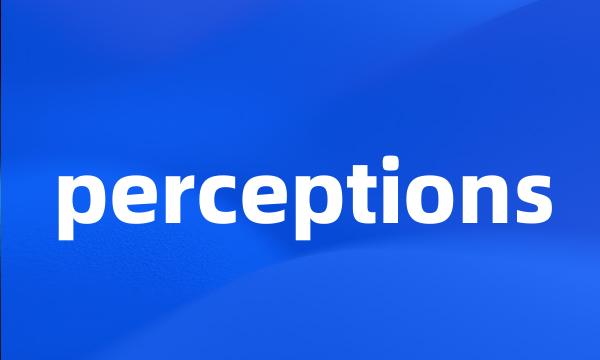 perceptions