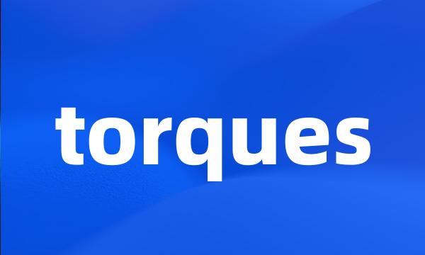 torques