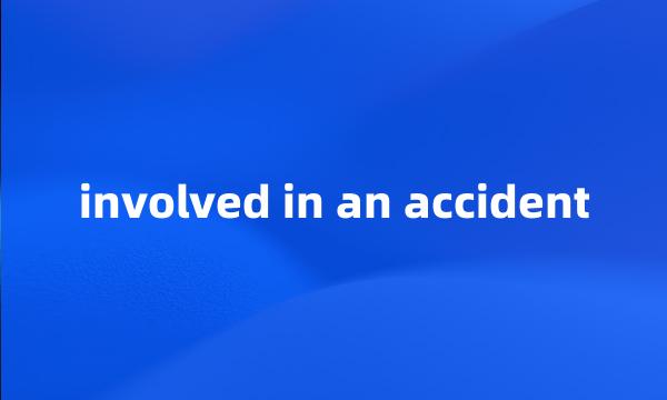 involved in an accident