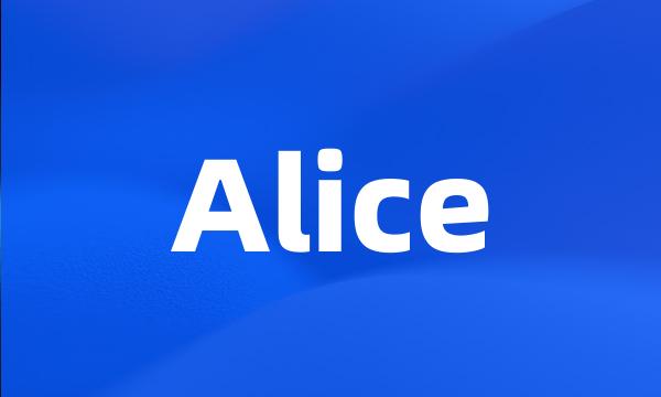 Alice