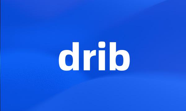 drib