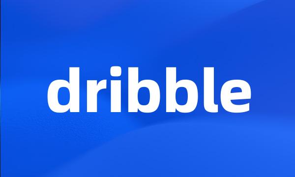 dribble