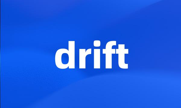 drift