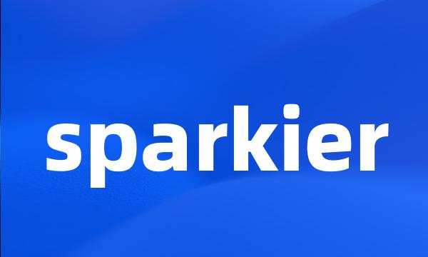 sparkier