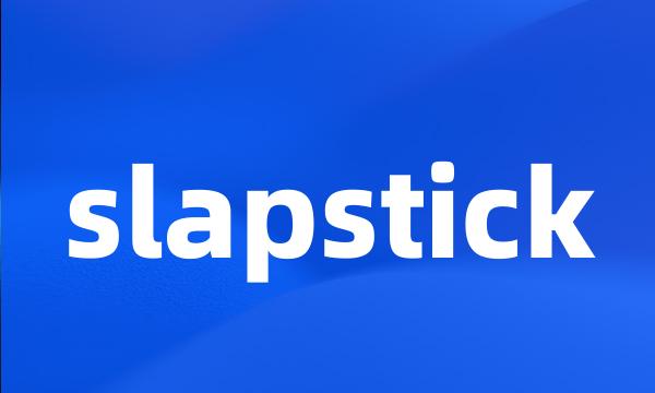 slapstick