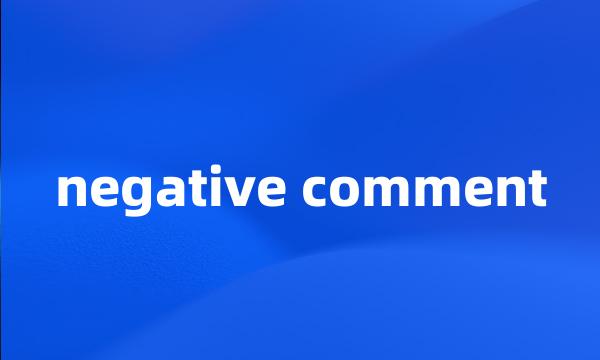 negative comment