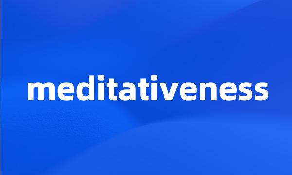 meditativeness