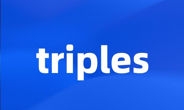 triples