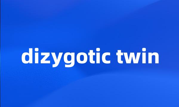 dizygotic twin