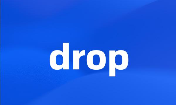 drop