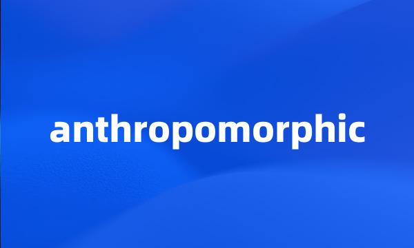 anthropomorphic