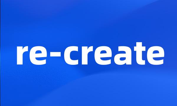 re-create