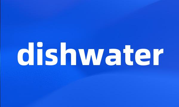 dishwater