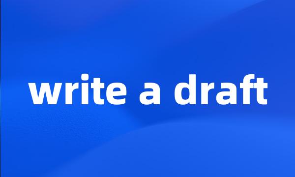 write a draft