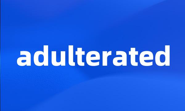 adulterated