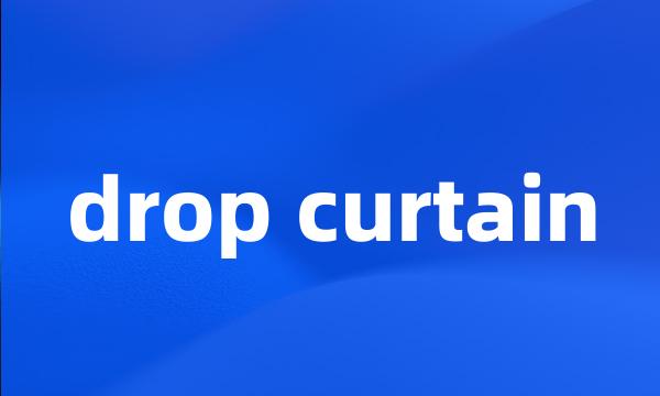 drop curtain