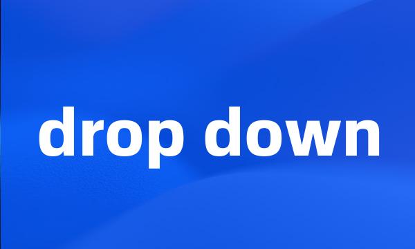 drop down