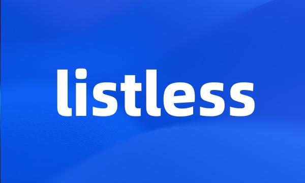 listless