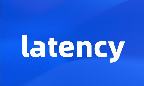 latency