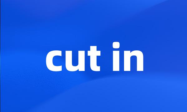 cut in