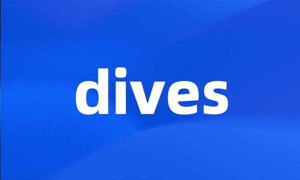 dives