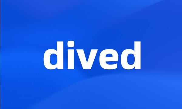 dived