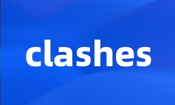 clashes