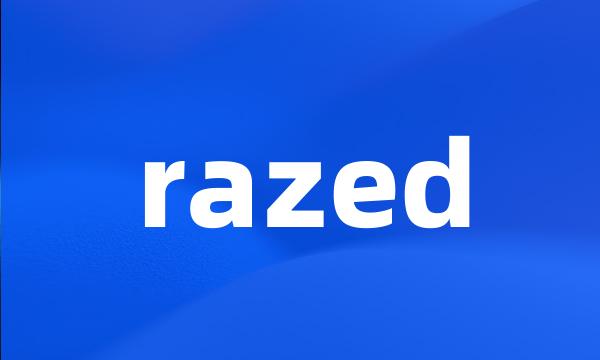 razed