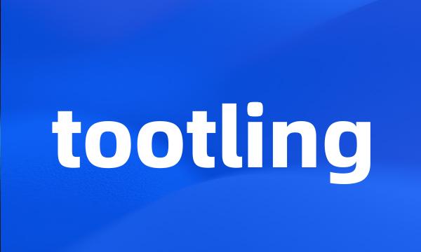 tootling