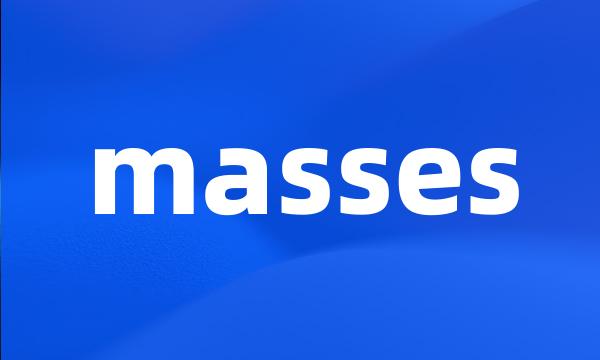 masses