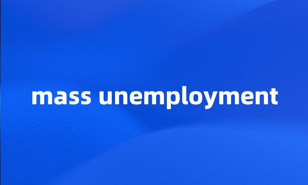 mass unemployment