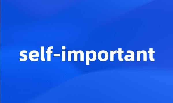 self-important