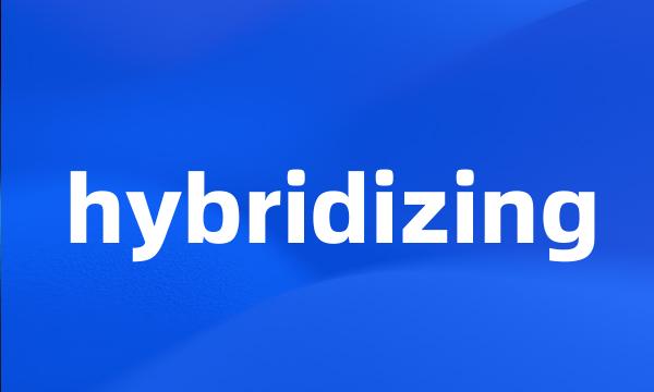 hybridizing