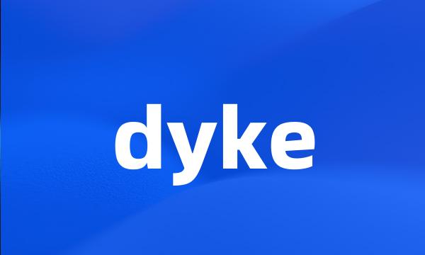 dyke