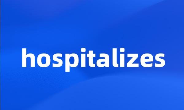 hospitalizes