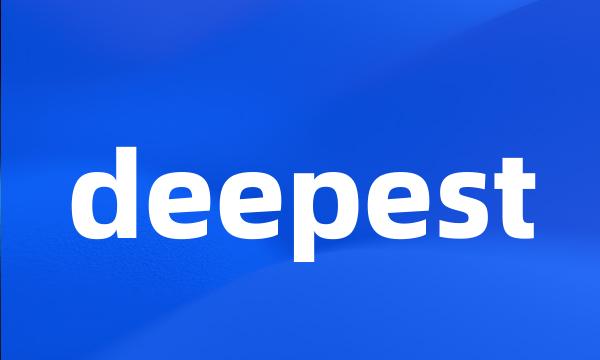 deepest