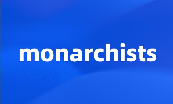 monarchists