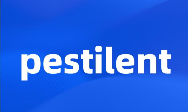 pestilent