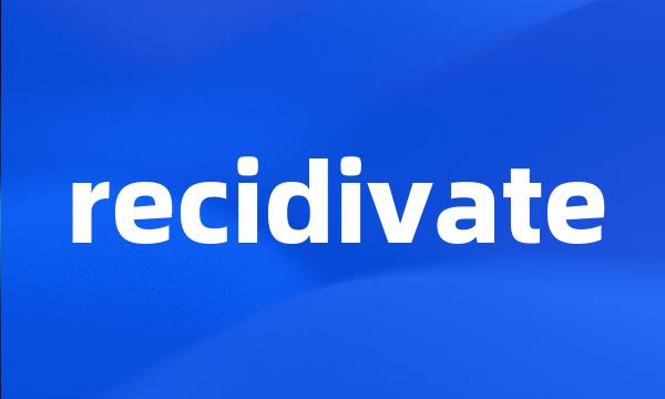 recidivate