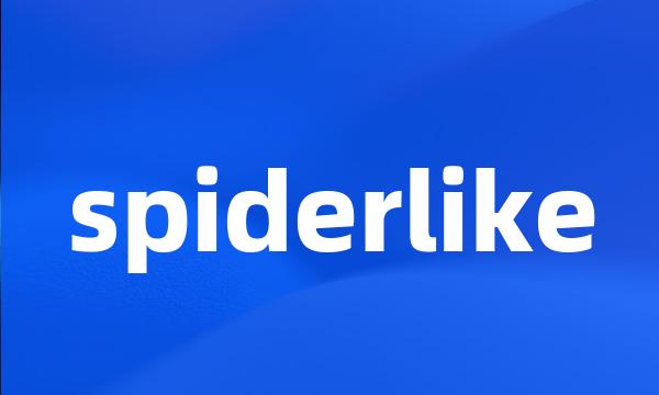 spiderlike
