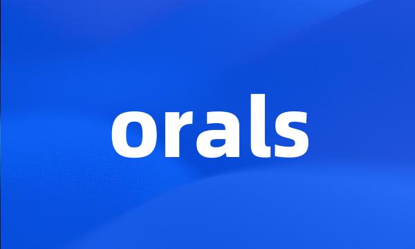 orals