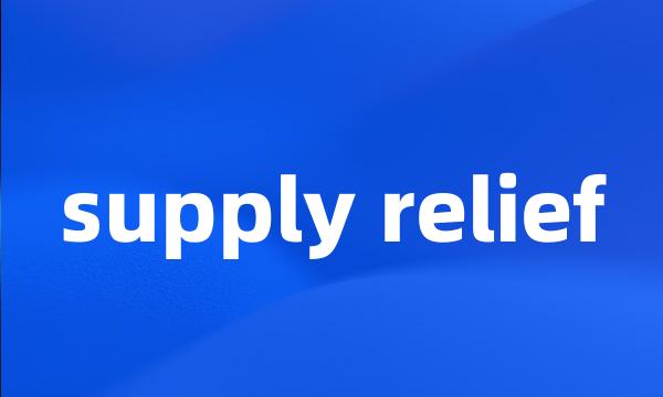 supply relief