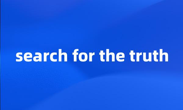 search for the truth