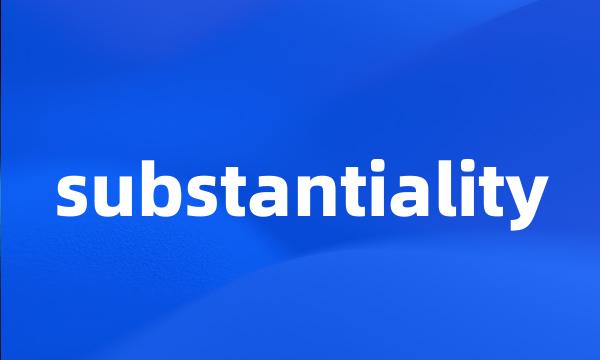 substantiality