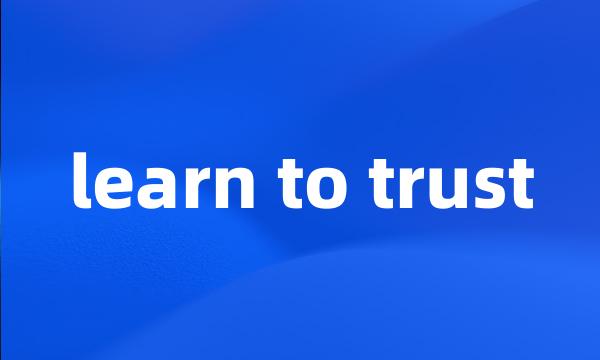 learn to trust