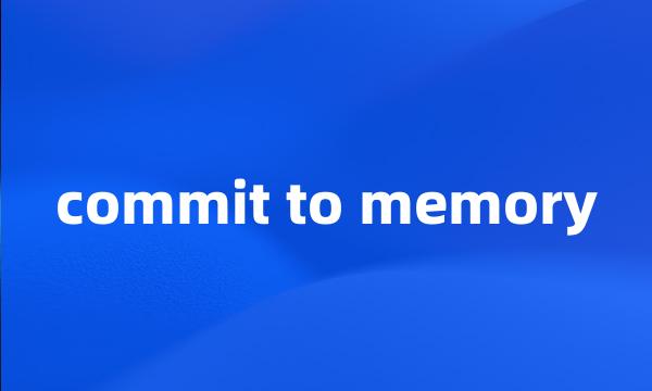 commit to memory