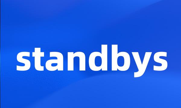 standbys