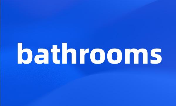 bathrooms