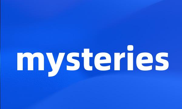 mysteries